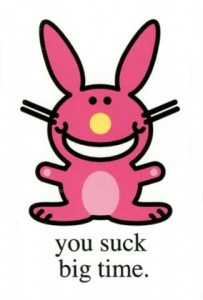 It hurts even when a pink bunny says it.