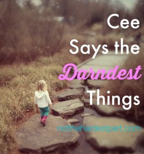 Cee Says the Darndest Things